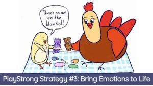 PlayStrong Strategy #3: Bring Emotions to Life