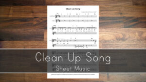 Clean Up Song – Sheet Music