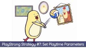 PlayStrong Strategy #7: Set Playtime Parameters